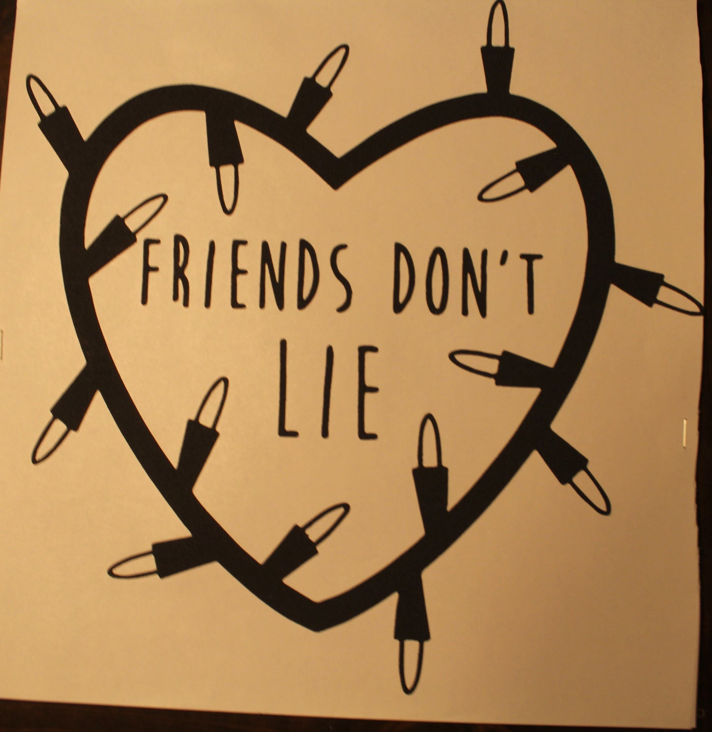 Friends Don't Lie T-Shirt