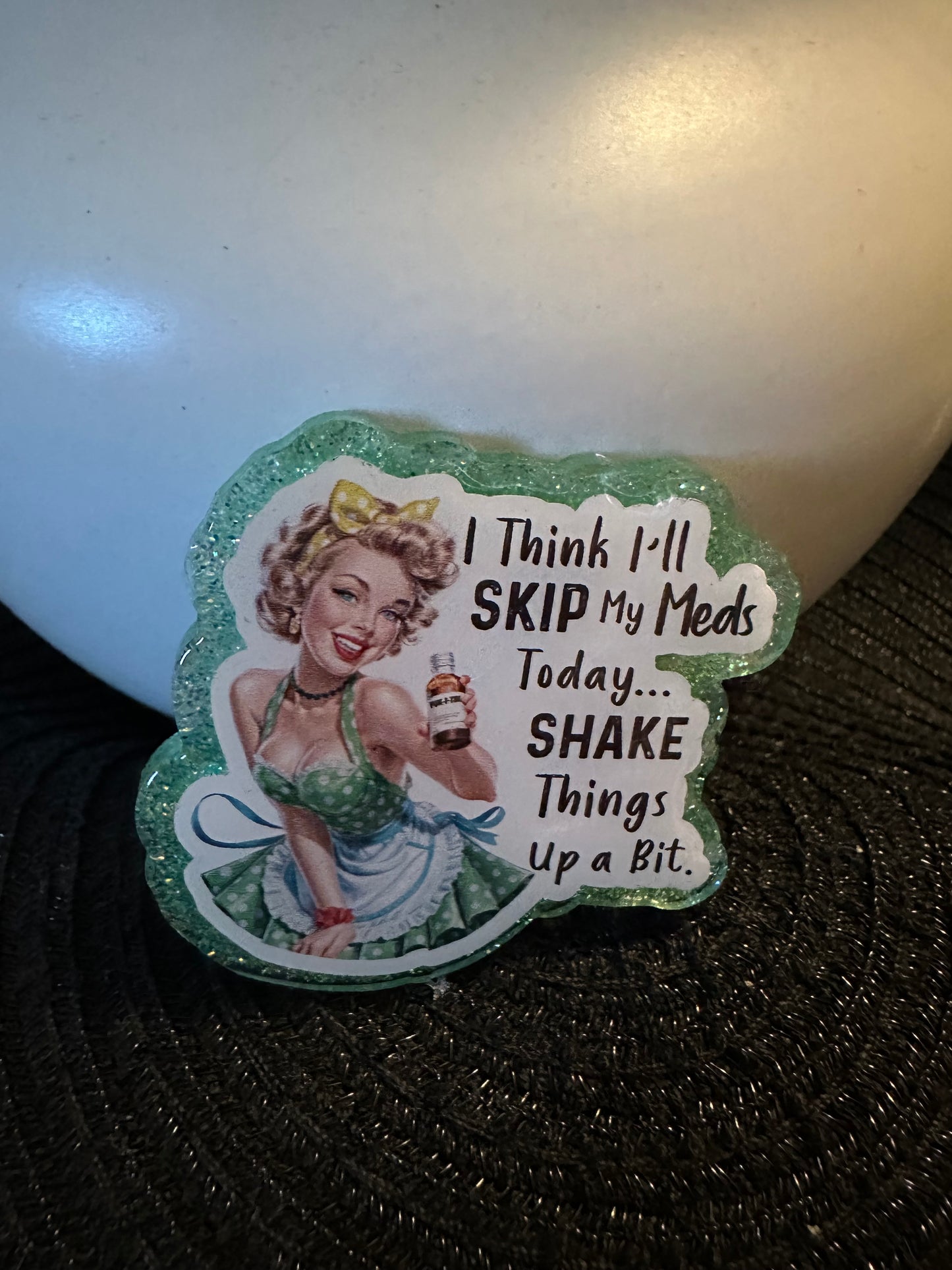 Skip My Meds Badge Reel / Pop socket Topper