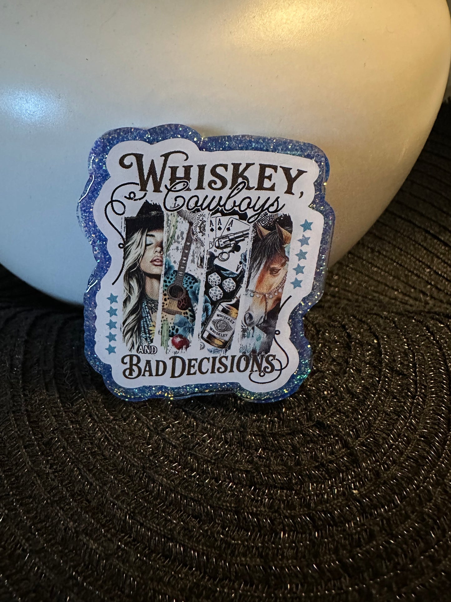Whiskey Cowboys and Bad Decisions Badge Reel / Pop socket Topper