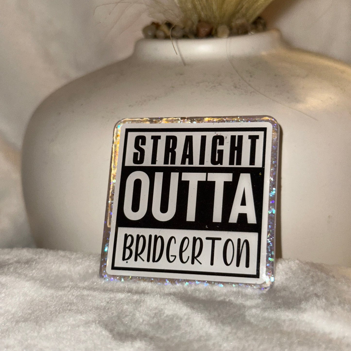 Straight Out Of Bridgerton Badge Reel / Pop socket Topper