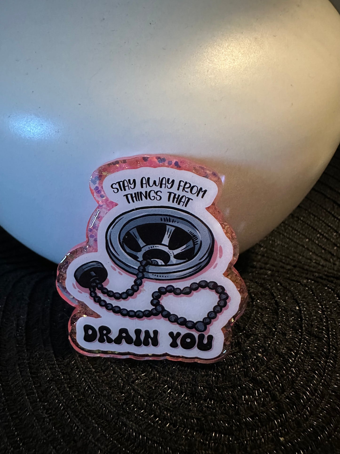Drain You Badge Reel / Pop socket Topper