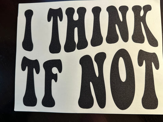 I Think TF Not Adult T-Shirt