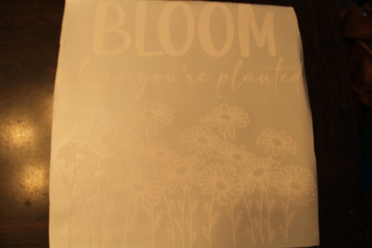 Bloom Where Your Planted Adult T-Shirt