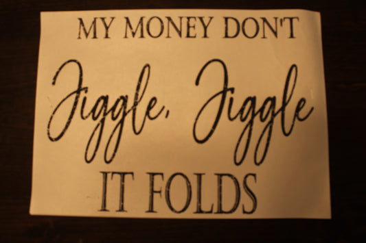 My Money Don't Jiggle T-Shirt