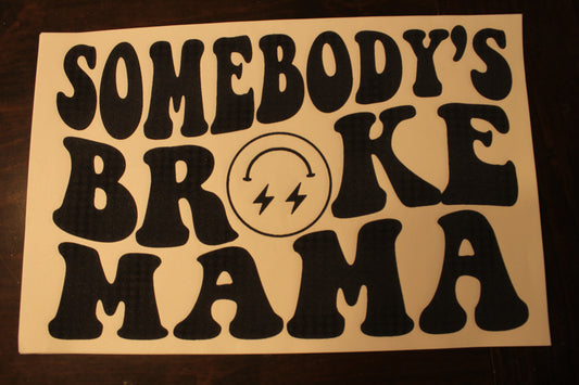 Somebody's Broke Mama T-Shirt