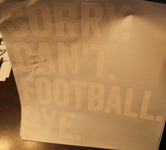 Sorry Can't Football Bye T-Shirt
