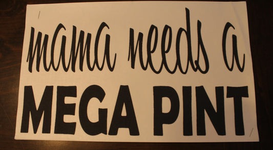 Mama Needs A Mega Pint T-Shirt