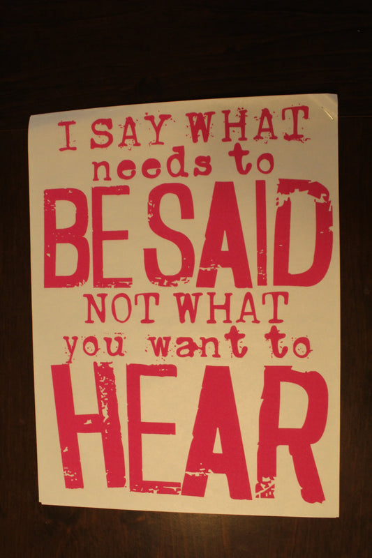 I Say What Needs To Be Said T-Shirt