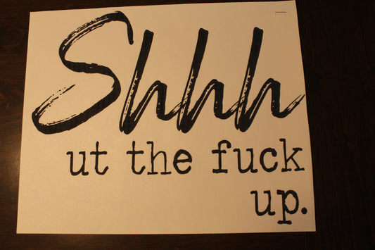Shhh Ut The Fuck Up T-Shirt