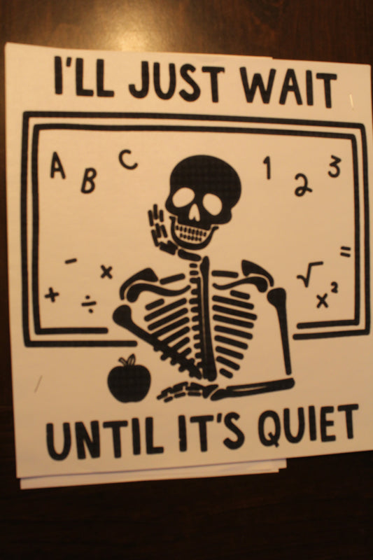 Ill Wait Until Its Quiet T-Shirt
