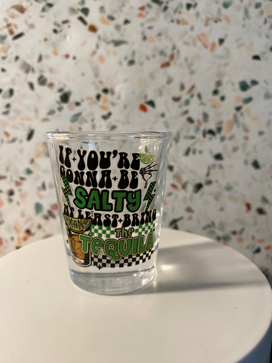 If Your Going To Be Salty 1.5 ounce shot glass