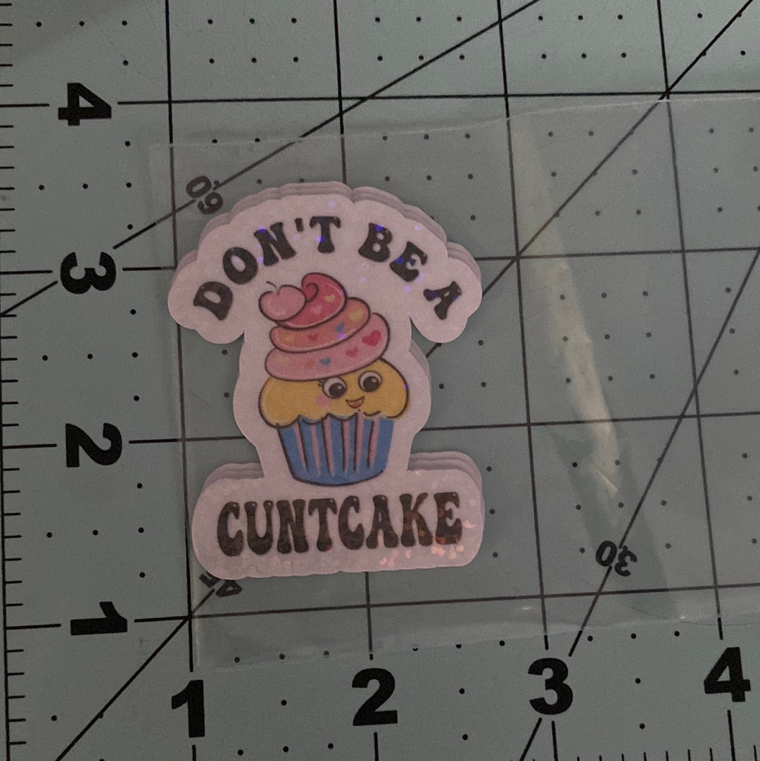 Don’t Be A Cuntcake Sticker