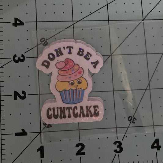 Don’t Be A Cuntcake Sticker