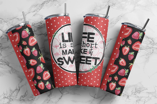 Life Is Short Make It Sweet 20 Ounce Skinny Sublimation Tumbler