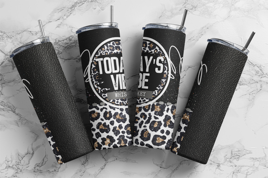 Todays Vibe Whiskey 20 Ounce Skinny Sublimation Tumbler