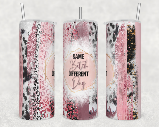 Same Bitch 20 ounce Sublimation Tumbler