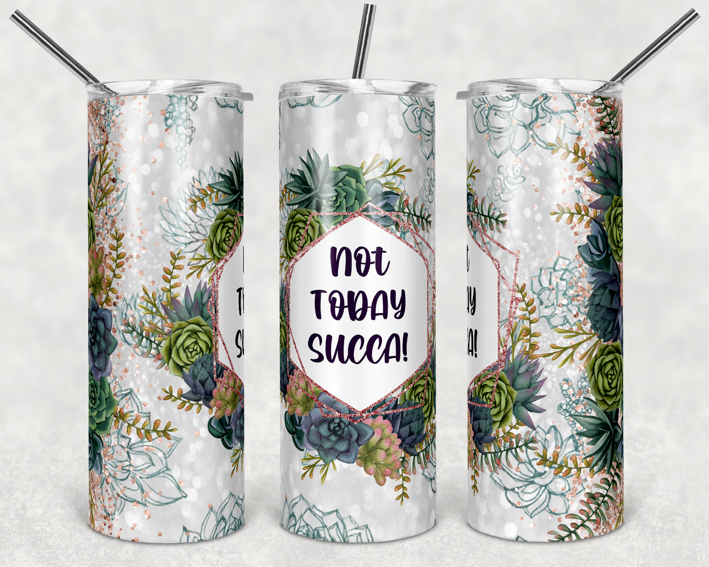 Not Today Succa 20 ounce Sublimation Tumbler